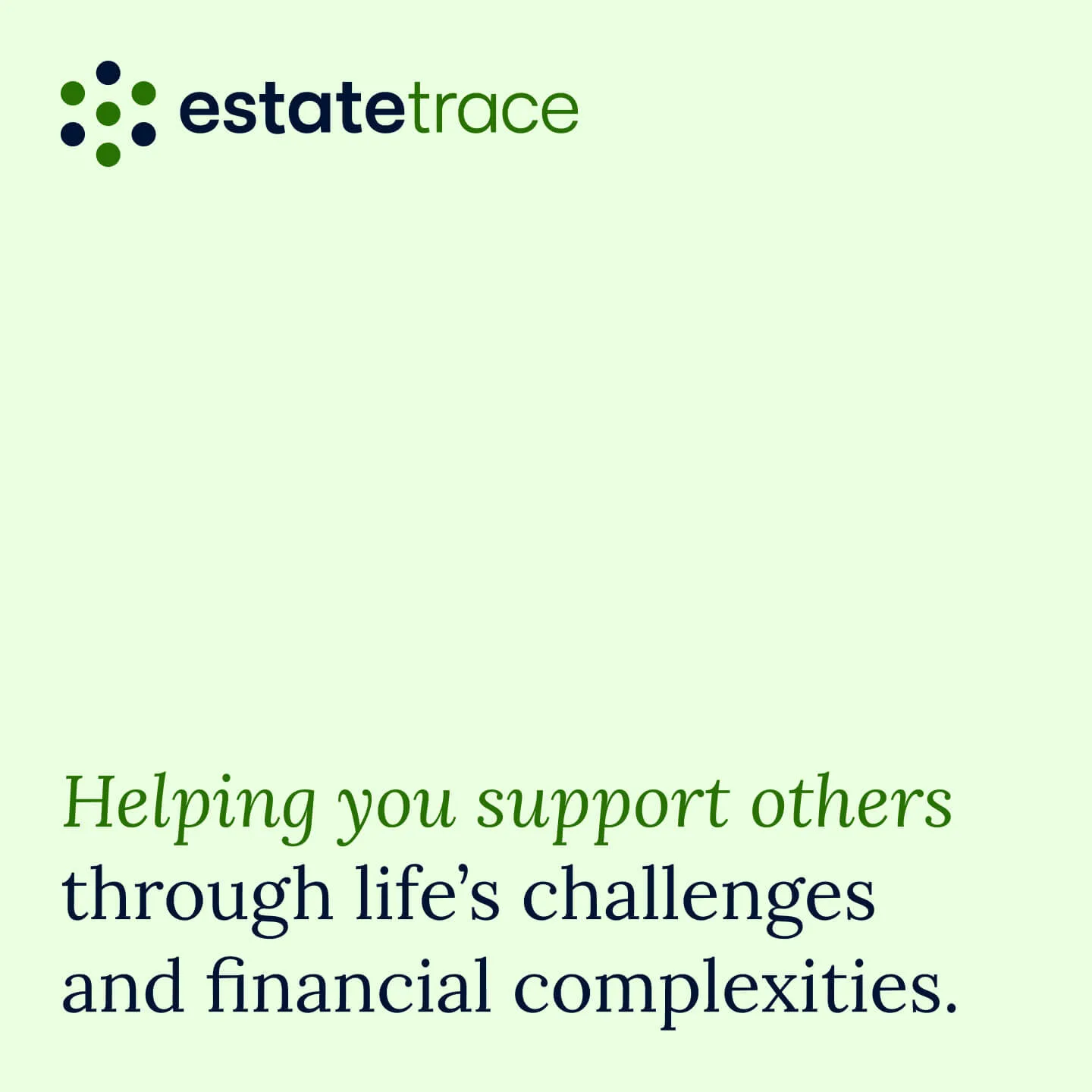 Helping you support others through life’s challenges and financial complexities.